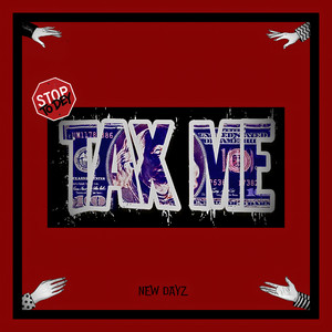 Tax Me by New Dayz