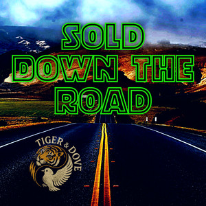 Sold Down the Road by Tiger & Dove