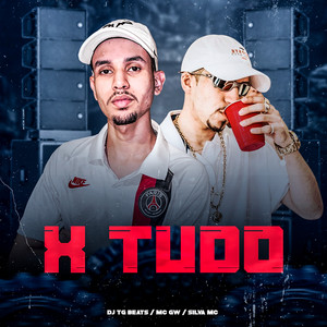 Dj Tg Beats & Silva MC - X Tudo (feat. MC GW)