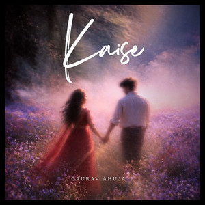 Kaise by Gaurav Ahuja