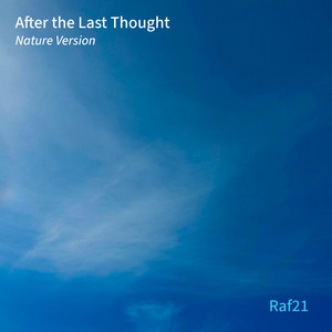 After the Last Thought - Nature Version by Raf21