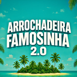 Arrochadeira Famosinha 2.0