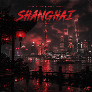 Shanghai by Sukh Knight, Alive Muzik