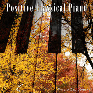 Kyrylo Zaplotynskyi — Positive Classical Piano