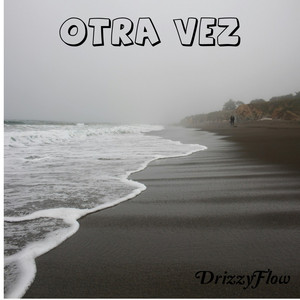 OTRA VEZ by DrizzyFlow