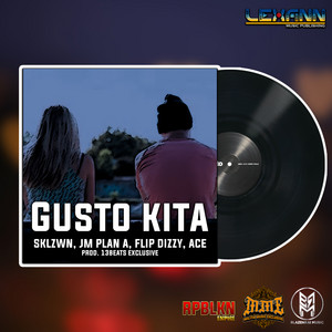 Gusto Kita by SKLZWN, JM PLAN A, Flip Dizzy, ACE