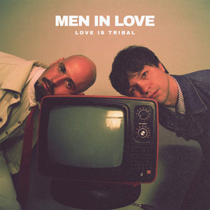 Love Is Tribal by Men In Love
