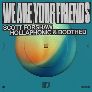 We Are Your Friends by Scott Forshaw, Hollaphonic, Boothed