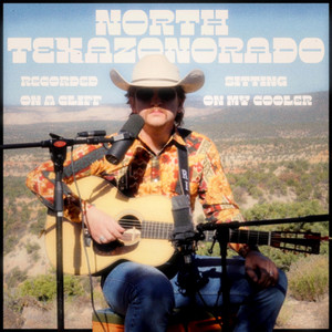North Texazonorado - Recorded on a Cliff Sitting on my Cooler by Ricky Chilton