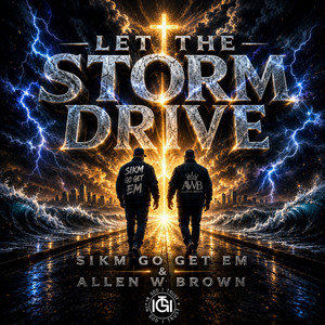 Let The Storm Drive by Sikm Go Get Em, Allen W Brown