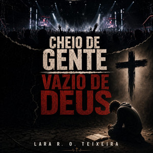 CHEIO DE GENTE VAZIO DE DEUS by LARA R. O. TEIXEIRA