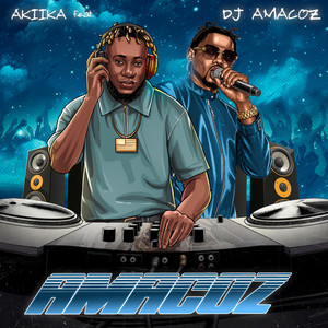Amacoz by AKIIKA, Dj Amacoz