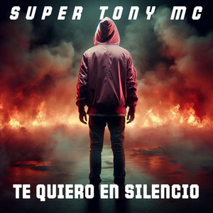 TE QUIERO EN SILENCIO by SUPER TONY MC
