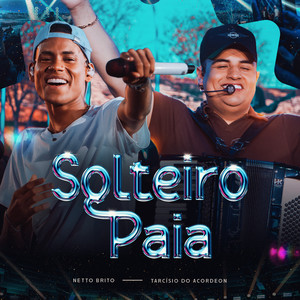 Netto Brito & Tarcísio do Acordeon - Solteiro Paia (Ao Vivo)
