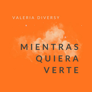 Mientras quiera verte by Valeria Diversy