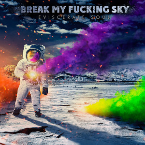 Eviscerate Soul by Break My Fucking Sky, Сазонов Евгений Олегович