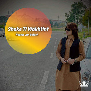 Nazeer Jan Baloch - Shoke Ti Wakhtint