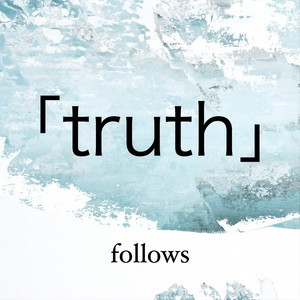 Truth by Follows