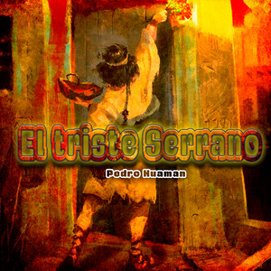 El Triste Serrano by Pedro Huaman