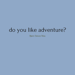 Do You Like Adventure?