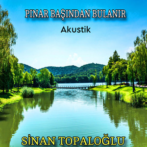 Pinar Başindan Bulanir (Akusti̇k)