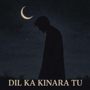 Dil Ka Kinara Tu