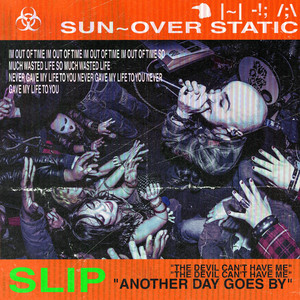 Slip by Sun~Over Static