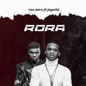 Rora by Cee Nero, Jaywillz