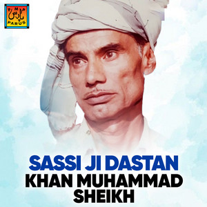 Khan Muhammad Sheikh - Sassi Ji Dastan