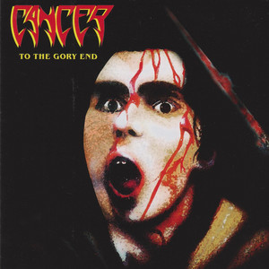 To the Gory End - Album di Cancer | Spotify