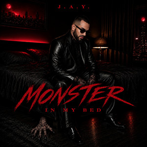 Monster In My Bed by J.A.Y.