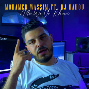 Mohamed Wassim & Dj Dahou - Allo Wi Ya Khawi