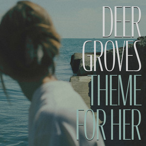 Theme for Her by Deer Groves