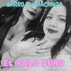 BARRO Y JARANCANDA by EL PALO DURO