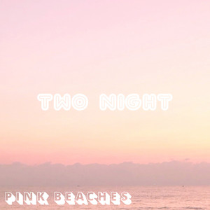 Two Night by Pink Beaches