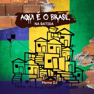 Meme Dj - Aqui É o Brasil na Batida