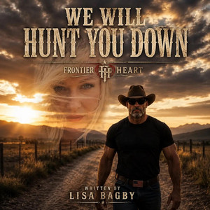 We Will Hunt You Down by Frontier Heart