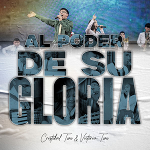 Cristobal Toro - Al Poder de Su Gloria (feat. Victoria Toro)