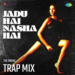 Jadu Hai Nasha Hai Trap Mix by Shreya Ghoshal, The Hrishi