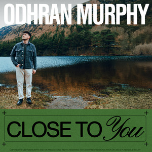 Close To You by Odhran Murphy