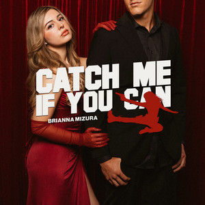 Catch Me If You Can by Brianna Mizura