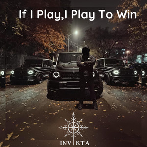 If i Play, I Play To Win by INVIKTA