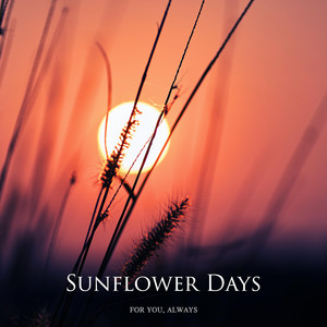 Sunflower Days by For You, Always