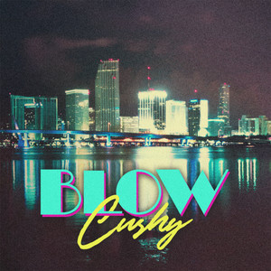 BLOW by Cushy