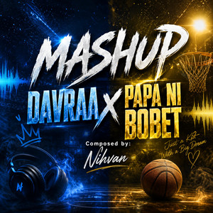 MASHUP (DAVRAA x PAPA NI BOBET) by Nihvan