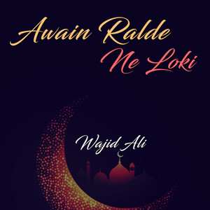 Wajid Ali - Awain Ralde Ne Loki