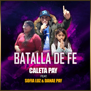 Batalla de Fe by Caleta Pay, Sofía Luz, Danae Pay
