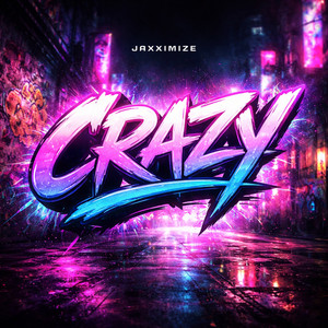 CRAZY by JAXXIMIZE