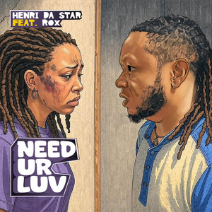 Need Ur Luv by Henri Da Star, Rox