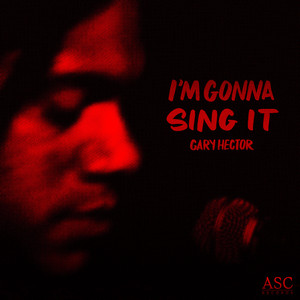I’m Gonna Sing It by Gary Hector